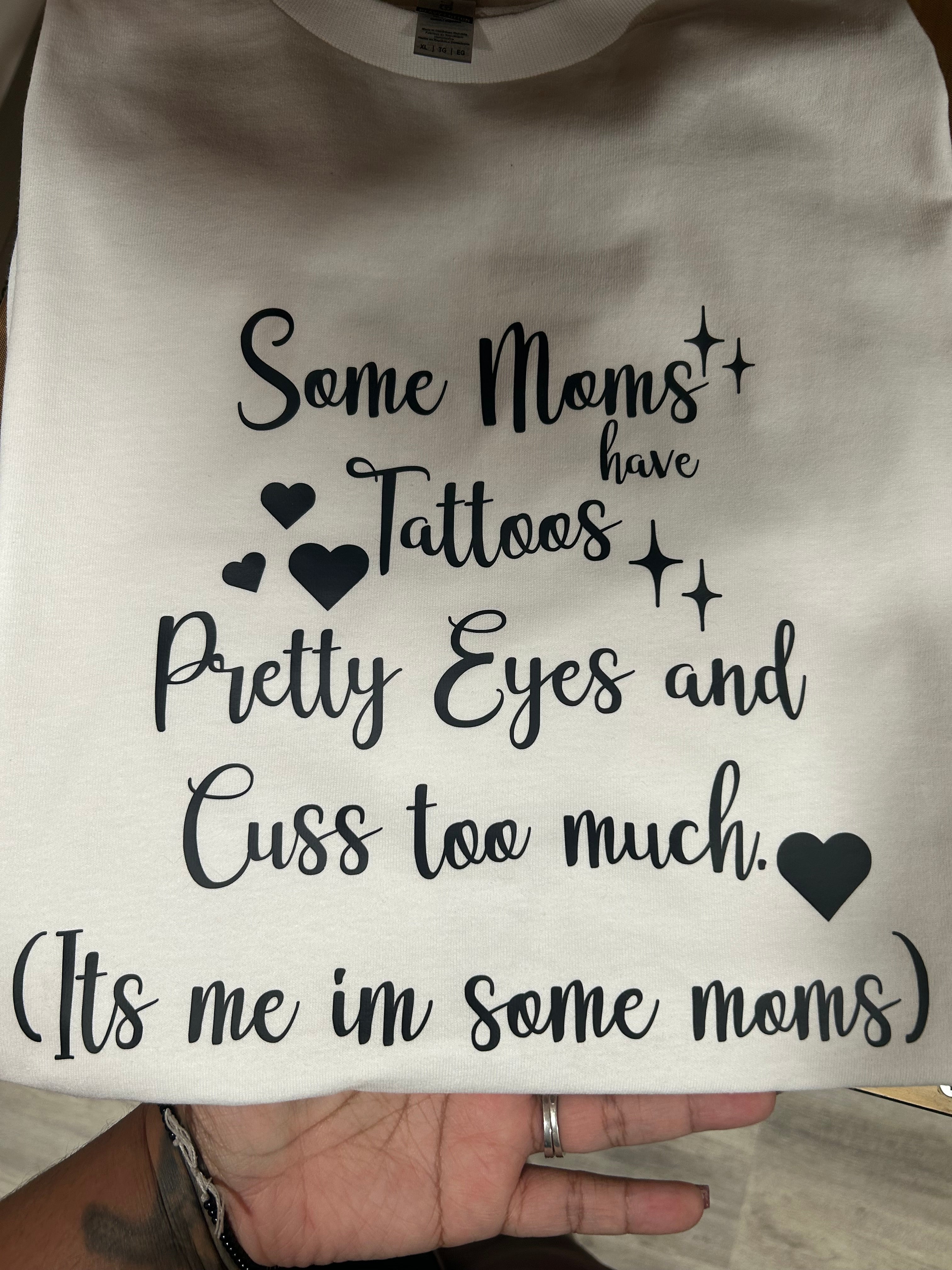 Some Moms have Pretty Eyes and Cuss too much Shirt