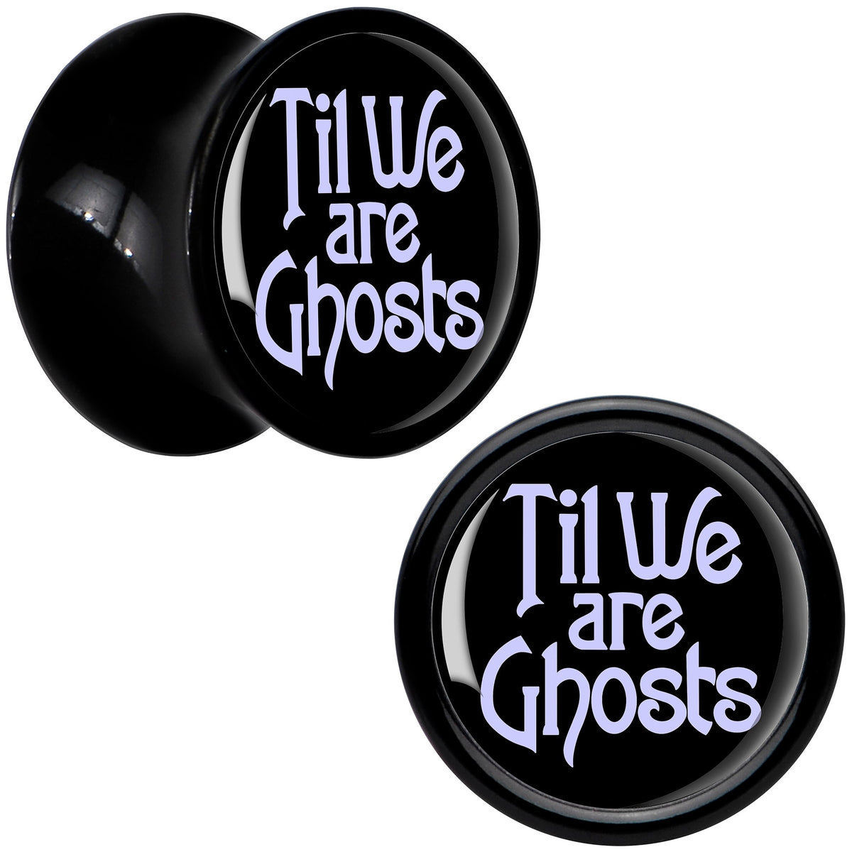 Til We are Ghosts Black Acrylic Saddle Plug Set by Onyx O