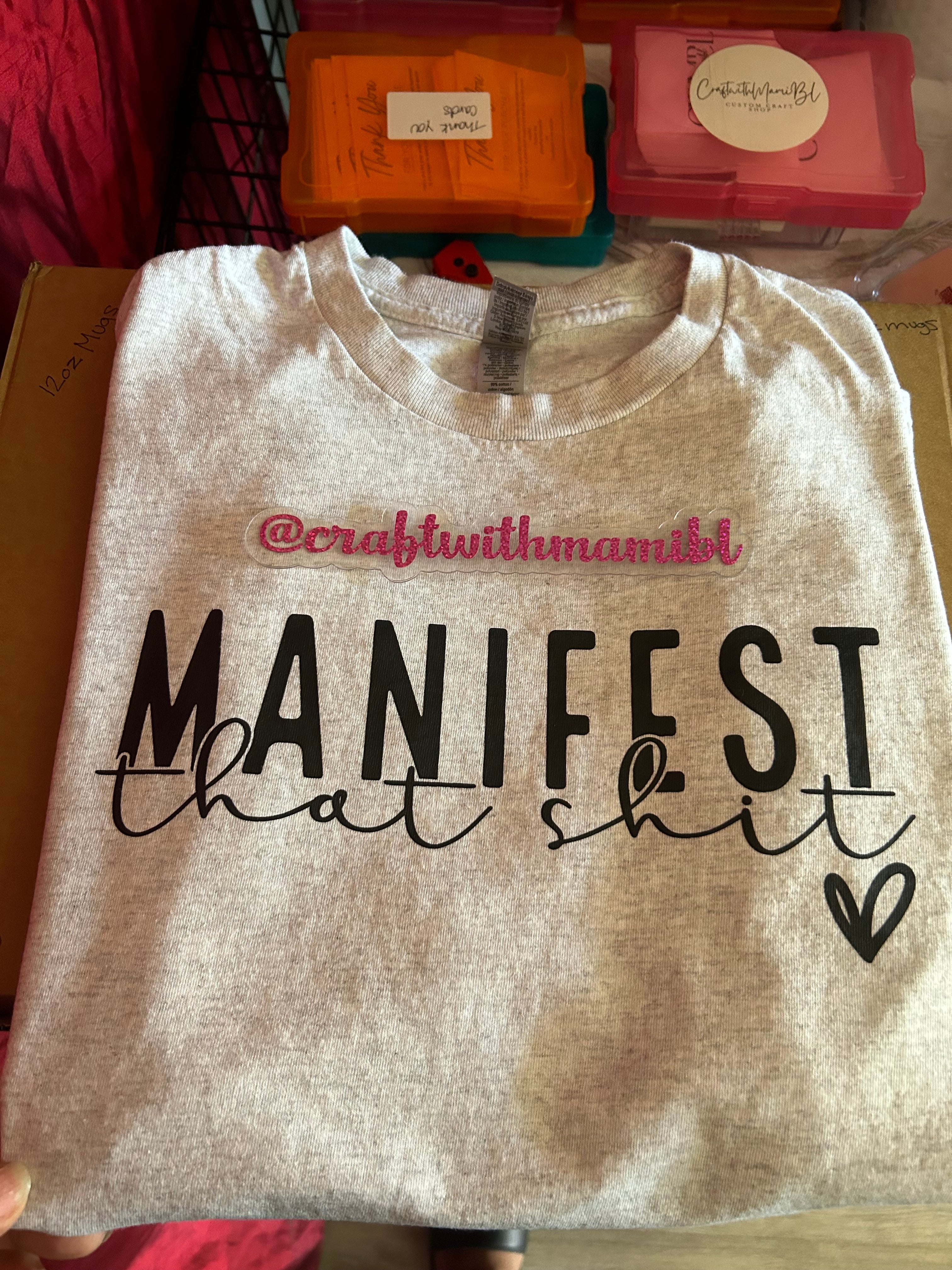 Manifest that shit T-shirt