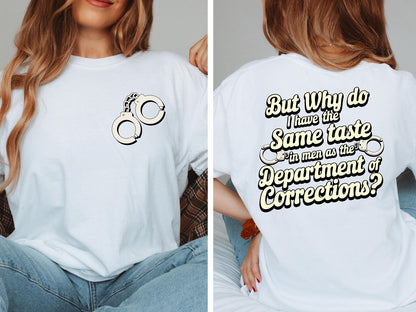 Same taste in Men as the Department of Corrections T-shirt