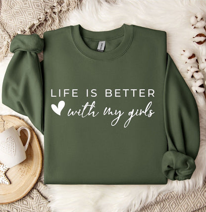 Life is Better with my girls Crewneck Sweater